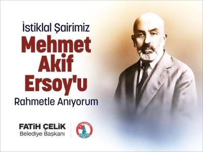 İstiklal Şairimiz Mehmet Akif ERSOY'u Rahmetle Anıyoruz